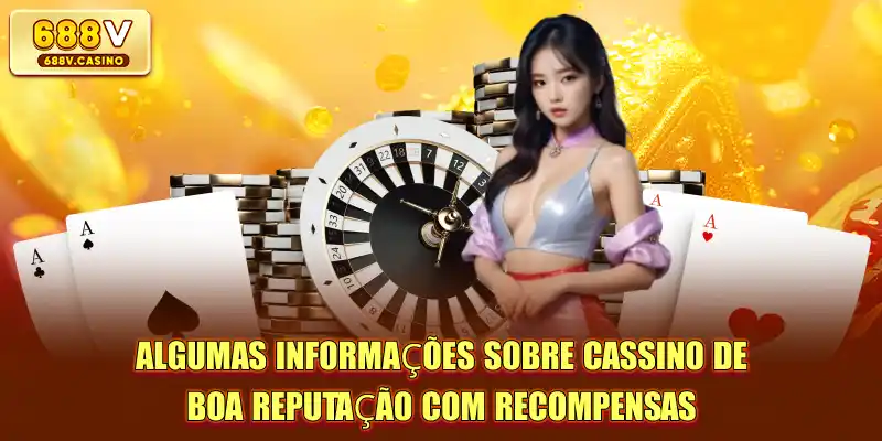 Cassino De Boa Reputação Com Recompensas Para Jogadores 2 Algumas informações sobre Cassino de boa reputação com recompensas