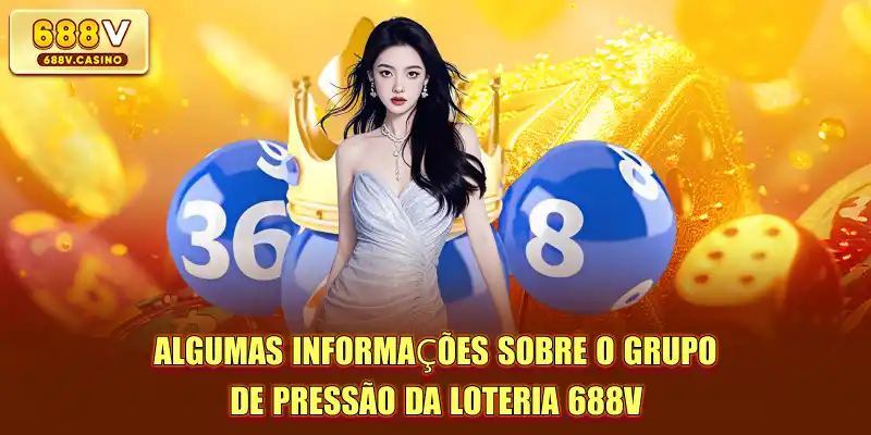 Algumas informações sobre o grupo de pressão da Loteria 688V