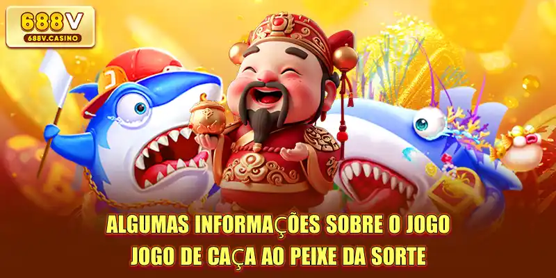 Algumas informações sobre o jogo Jogo de caça ao peixe da sorte