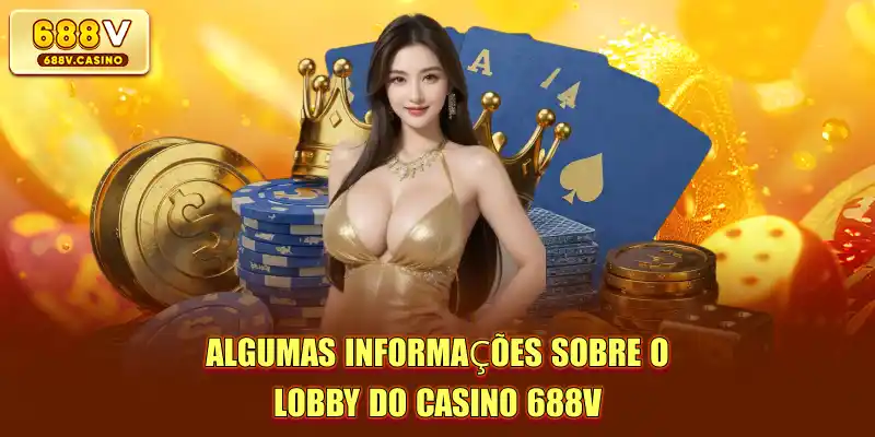 Algumas informações sobre o lobby do Casino 688V