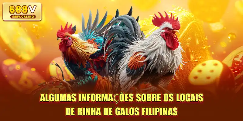 Algumas informações sobre os locais de Rinha de galos Filipinas