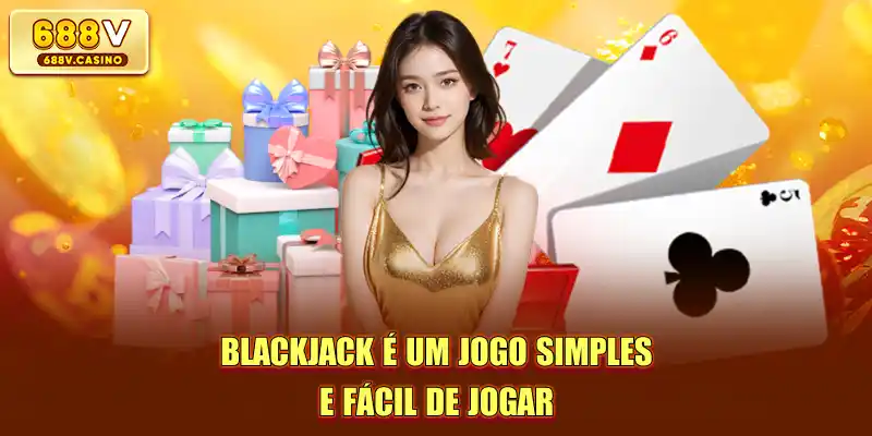 Blackjack é um jogo simples e fácil de jogar