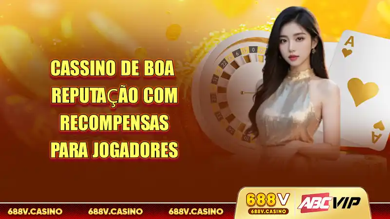Cassino De Boa Reputação Com Recompensas Para Jogadores 7 Cassino de boa reputação com recompensas