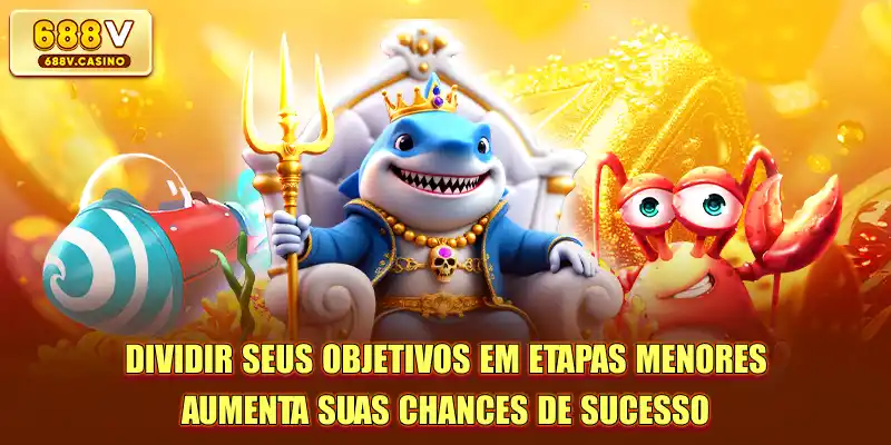Jogo De Tiro Ao Peixe Com Troca De Cartas O Que É? 4 Dividir seus objetivos em etapas menores aumenta suas chances de sucesso