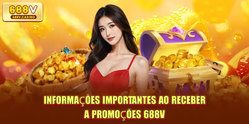 Informações importantes ao receber a Promoções 688V 