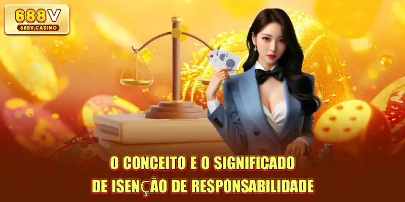 O conceito e o significado de Isenção de responsabilidade