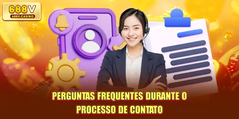 Perguntas frequentes durante o processo de contato