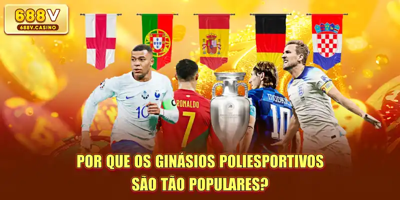 Por que os ginásios poliesportivos são tão populares?