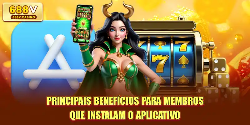 Principais benefícios para membros que instalam o aplicativo