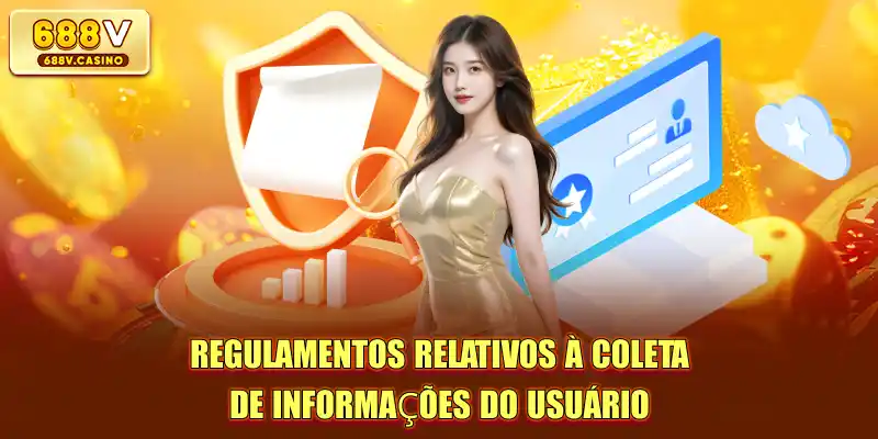 Regulamentos relativos à coleta de informações do usuário
