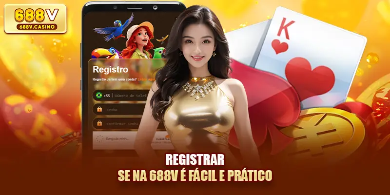 Registrar‑se na 688V é fácil e prático